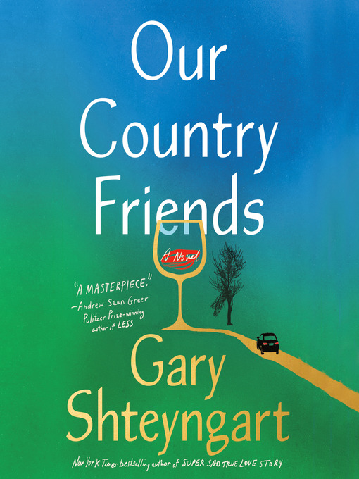 Title details for Our Country Friends by Gary Shteyngart - Available